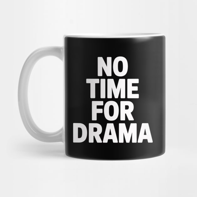 No Time For Drama by CreativeSage
